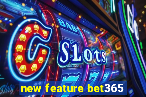 new feature bet365